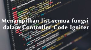Mengenal Code Igniter : Menampilkan List Semua Fungsi Dalam Controller ...
